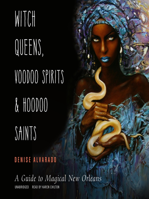 Title details for Witch Queens, Voodoo Spirits, and Hoodoo Saints by Denise Alvarado - Available